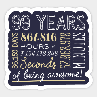 99th Birthday Gifts - 99 Years of being Awesome in Hours & Seconds Sticker